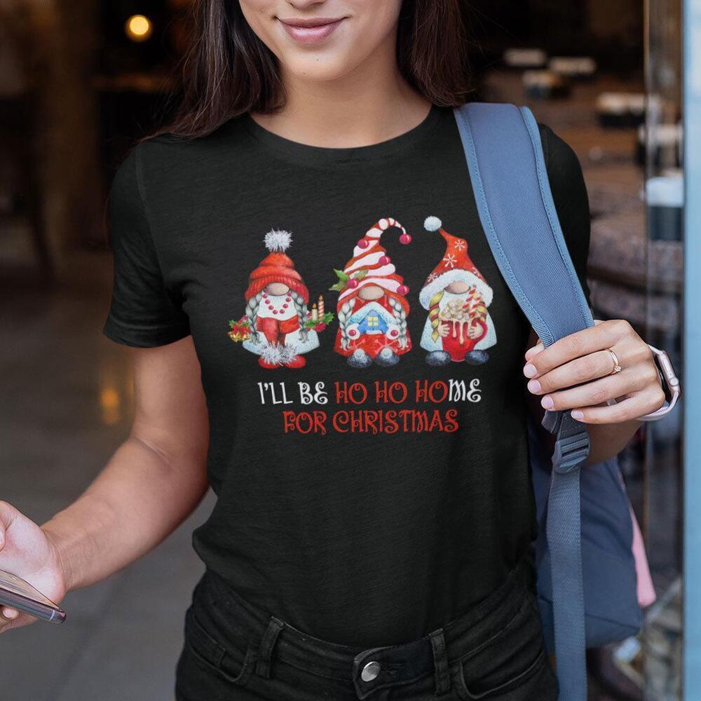 Gnome Christmas Ho Shirt Ill Be Ho Ho Home For Christmas